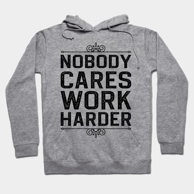 Nobody cares work harder hoodie discount